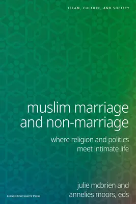Matrimonio e non matrimonio musulmano: Dove religione e politica incontrano la vita intima - Muslim Marriage and Non-Marriage: Where Religion and Politics Meet Intimate Life