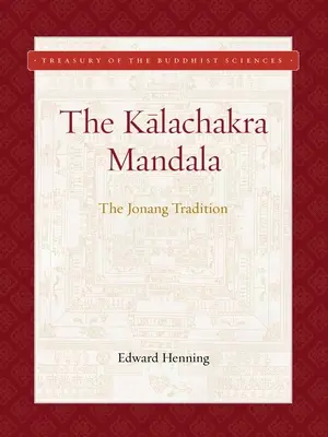 Mandala di Kalachakra: La tradizione di Jonang - Kalachakra Mandala: The Jonang Tradition