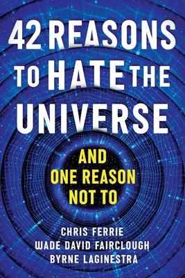 42 ragioni per odiare l'universo: - 42 Reasons to Hate the Universe: