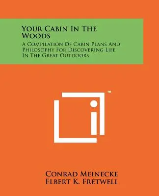 La tua capanna nel bosco: Una raccolta di progetti di capanne e di filosofia per scoprire la vita all'aria aperta - Your Cabin In The Woods: A Compilation Of Cabin Plans And Philosophy For Discovering Life In The Great Outdoors