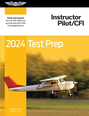 2024 Instructor Pilot/Cfi Test Prep: studiare e prepararsi per l'esame di conoscenza del pilota FAA - 2024 Instructor Pilot/Cfi Test Prep: Study and Prepare for Your Pilot FAA Knowledge Exam
