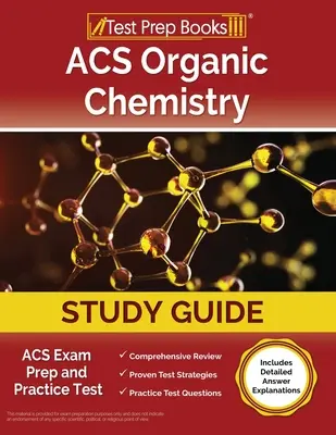 Guida allo studio della chimica organica ACS: Guida allo studio della chimica organica ACS: preparazione all'esame e prova pratica [Include spiegazioni dettagliate delle risposte]. - ACS Organic Chemistry Study Guide: ACS Exam Prep and Practice Test [Includes Detailed Answer Explanations]