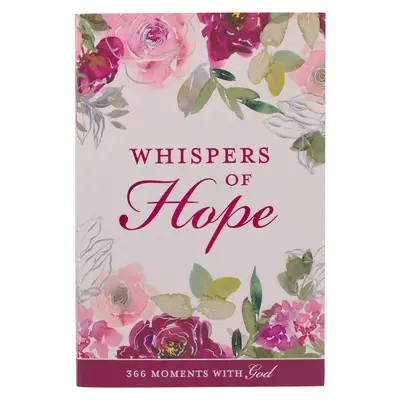 Sussurri di speranza - Divulgazione per le donne 366 momenti con Dio - Whispers of Hope Devotional for Women 366 Moments with God