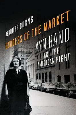 La dea del mercato: Ayn Rand e la destra americana - Goddess of the Market: Ayn Rand and the American Right