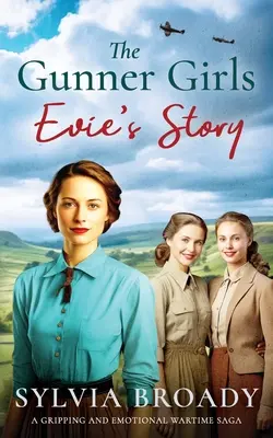 Le ragazze cannoniere - La storia di Evie: Una saga di guerra avvincente ed emozionante - The Gunner Girls - Evie's Story: A gripping and emotional wartime saga