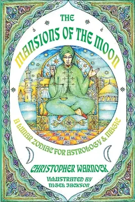 Le dimore della Luna: Uno zodiaco lunare per l'astrologia e la magia - Mansions of the Moon: A Lunar Zodiac for Astrology and Magic