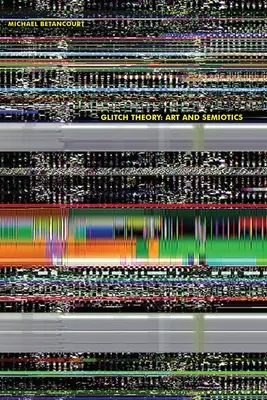 Teoria glitch: Arte e semiotica - Glitch Theory: Art and Semiotics