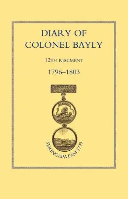 Diario del Colonnello Bayly, 12° Reggimento. 1796-1830 - Diary of Colonel Bayly, 12th Regiment. 1796-1830