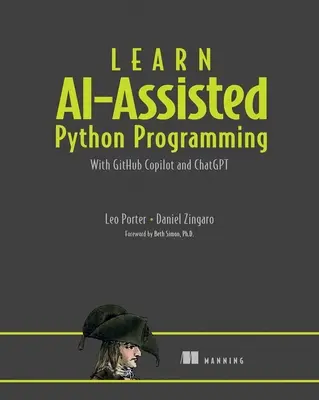 Imparare la programmazione Python assistita dall'Ai: Con Github Copilot e Chatgpt - Learn Ai-Assisted Python Programming: With Github Copilot and Chatgpt