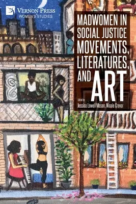 Le donne pazze nei movimenti di giustizia sociale, nelle letterature e nell'arte - Madwomen in Social Justice Movements, Literatures, and Art