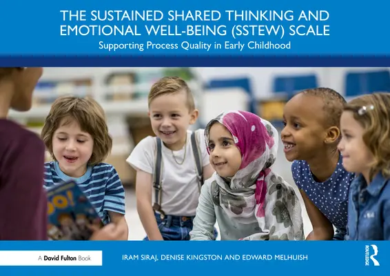 La Scala del Pensiero Condiviso Sostenuto e del Benessere Emotivo (Sstew): Sostenere la qualità del processo nella prima infanzia - The Sustained Shared Thinking and Emotional Well-Being (Sstew) Scale: Supporting Process Quality in Early Childhood