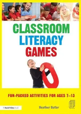 Giochi di alfabetizzazione in classe: Attività divertenti per i bambini dai 7 ai 13 anni - Classroom Literacy Games: Fun-packed activities for ages 7-13