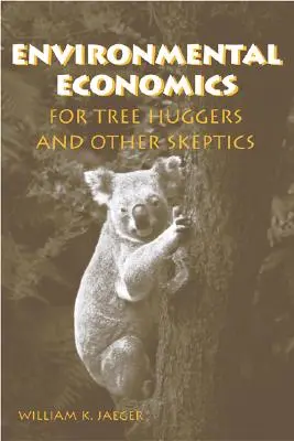 Economia ambientale per abbracciatori di alberi e altri scettici - Environmental Economics for Tree Huggers and Other Skeptics