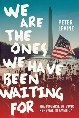 Noi siamo quelli che stavamo aspettando: La promessa del rinnovamento civico in America - We Are the Ones We Have Been Waiting for: The Promise of Civic Renewal in America