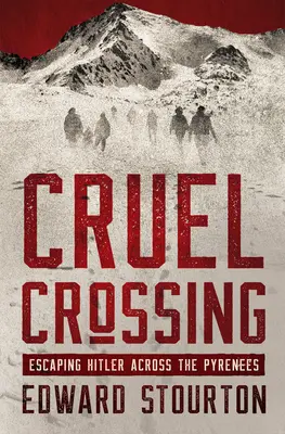 Attraversamento crudele: In fuga da Hitler attraverso i Pirenei - Cruel Crossing: Escaping Hitler Across the Pyrenees