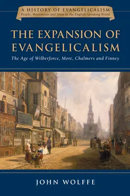 L'espansione dell'evangelismo: L'età di Wilberforce, More, Chalmers e Finney Volume 2 - The Expansion of Evangelicalism: The Age of Wilberforce, More, Chalmers and Finney Volume 2