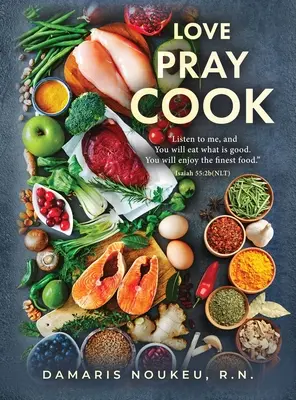 Love Pray Cook: Mangiate ciò che è buono e la vostra anima si delizierà del più ricco nutrimento. Isaia 55:2b - Love Pray Cook: Eat what is good and your soul will delight in the richest nutrient. Isaiah 55:2b