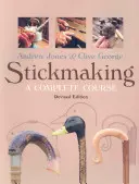 Fare bastoni: Un corso completo - Stickmaking: A Complete Course