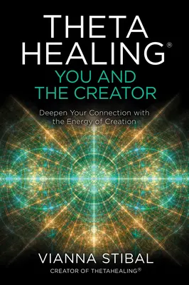 Thetahealing(r) Tu e il Creatore: Approfondire la connessione con l'energia della creazione - Thetahealing(r) You and the Creator: Deepen Your Connection with the Energy of Creation