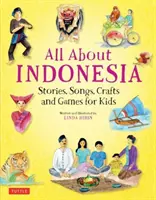 Tutto sull'Indonesia: storie, canzoni, attività e giochi per bambini - All about Indonesia: Stories, Songs, Crafts and Games for Kids