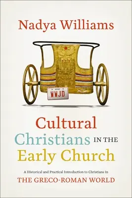 Cristiani culturali nella Chiesa primitiva: Un'introduzione storica e pratica ai cristiani nel mondo greco-romano - Cultural Christians in the Early Church: A Historical and Practical Introduction to Christians in the Greco-Roman World