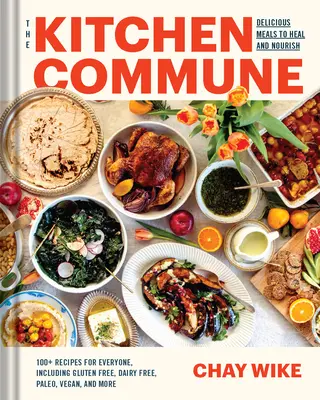 La comunione in cucina: pasti per guarire e nutrire tutti i commensali - The Kitchen Commune: Meals to Heal and Nourish Everyone at Your Table