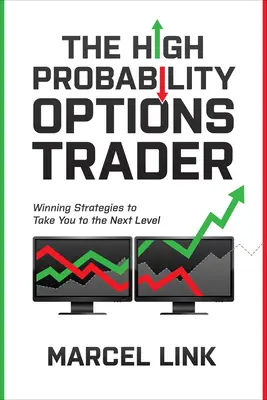 Il trader di opzioni ad alta probabilità: Strategie vincenti per passare al livello successivo - The High Probability Options Trader: Winning Strategies to Take You to the Next Level