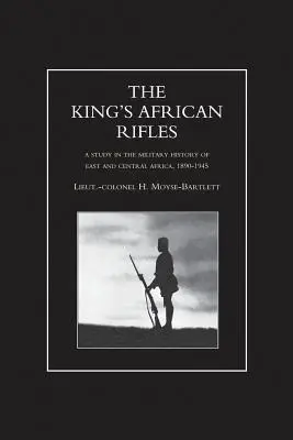 I FUCILI AFRICANI DEL RE. Uno studio sulla storia militare dell'Africa orientale e centrale, 1890-1945 Volume 2 - KING'S AFRICAN RIFLES. A Study in the Military History of East and Central Africa, 1890-1945 Volume Two