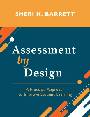 La valutazione progettuale: Un approccio pratico per migliorare l'apprendimento degli studenti - Assessment by Design: A Practical Approach to Improve Student Learning