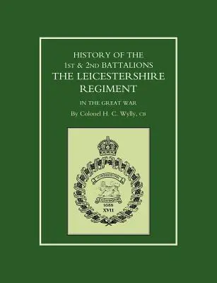 Storia del 1° e 2° battaglione del Leicestershire Regiment nella Grande guerra - History of the 1st and 2nd Battalions. the Leicestershire Regiment in the Great War