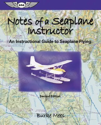 Appunti di un istruttore di idrovolanti: Guida didattica al volo in idrovolante - Notes of a Seaplane Instructor: An Instructional Guide to Seaplane Flying