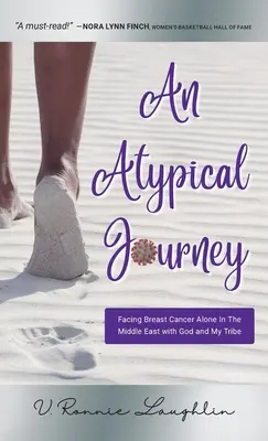Un viaggio atipico: Affrontare il cancro al seno da sola in Medio Oriente con Dio e la mia tribù - An Atypical Journey: Facing Breast Cancer Alone in the Middle East with God and My Tribe