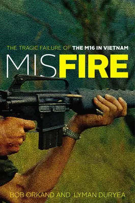 Misfire: Il tragico fallimento dell'M16 in Vietnam - Misfire: The Tragic Failure of the M16 in Vietnam
