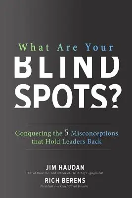 Quali sono i tuoi punti ciechi? Conquistare le 5 idee sbagliate che frenano i leader - What Are Your Blind Spots? Conquering the 5 Misconceptions That Hold Leaders Back