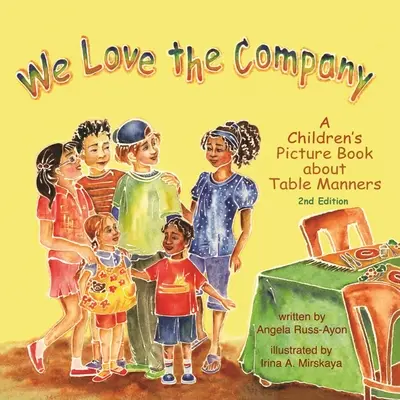 Amiamo la compagnia: Un libro illustrato per bambini sulle buone maniere a tavola - We Love the Company: A Children's Picture Book about Table Manners