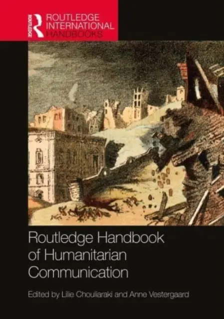 Routledge Handbook of Humanitarian Communication (Manuale di comunicazione umanitaria) - Routledge Handbook of Humanitarian Communication