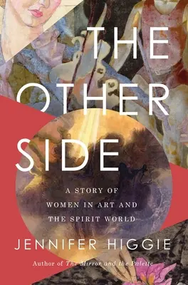 L'altro lato: Una storia di donne nell'arte e nel mondo degli spiriti - The Other Side: A Story of Women in Art and the Spirit World