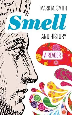 L'olfatto e la storia: Un lettore - Smell and History: A Reader