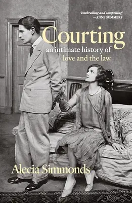 Corteggiare: Una storia intima di amore e legge - Courting: An Intimate History of Love and the Law