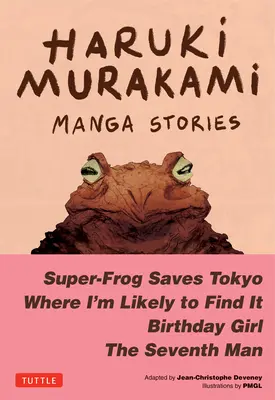 Storie manga di Haruki Murakami 1: La super-rana salva Tokyo, Dove mi trovo, La ragazza del compleanno, Il settimo uomo - Haruki Murakami Manga Stories 1: Super-Frog Saves Tokyo, Where I'm Likely to Find It, Birthday Girl, the Seventh Man