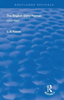 L'allevatore inglese: 1500-1900 - The English Dairy Farmer: 1500-1900