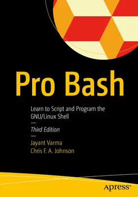 Pro Bash: Imparare a scrivere e programmare la shell Gnu/Linux - Pro Bash: Learn to Script and Program the Gnu/Linux Shell