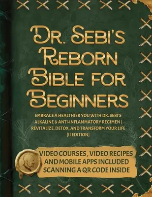 La Bibbia della rinascita per principianti del Dr. Sebi: Abbracciare un'anima più sana con il regime alcalino e antinfiammatorio del Dr. Sebi Rivitalizzare, disintossicare e trasformare - Dr. Sebi's Reborn Bible for Beginners: Embrace a Healthier You with Dr. Sebi's Alkaline and Anti-Inflammatory Regimen Revitalize, Detox, and Transform