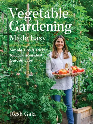 Orticoltura facile: semplici consigli e trucchi per coltivare il miglior orto di sempre - Vegetable Gardening Made Easy: Simple Tips & Tricks to Grow Your Best Garden Ever