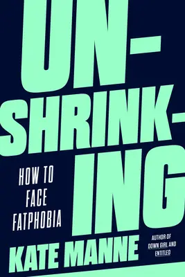 Unshrinking: Come affrontare la fobia dei grassi - Unshrinking: How to Face Fatphobia