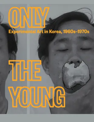 Solo i giovani: Arte sperimentale in Corea, anni '60-'70 - Only the Young: Experimental Art in Korea, 1960s-1970s