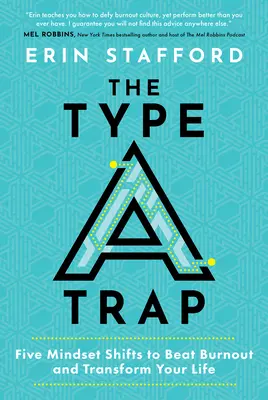 La trappola del tipo A: Cinque cambiamenti di mentalità per sconfiggere il burnout e trasformare la vostra vita - The Type A Trap: Five Mindset Shifts to Beat Burnout and Transform Your Life