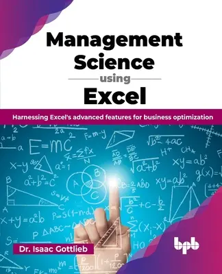 Scienza della gestione con Excel: Sfruttare le funzioni avanzate di Excel per l'ottimizzazione del business - Management Science using Excel: Harnessing Excel's advanced features for business optimization