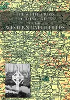 Atlante turistico dei campi di battaglia occidentali della Croce Bianca - The White Cross Touring Atlas of the Western Battlefields