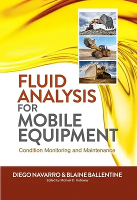 Analisi dei fluidi per le apparecchiature mobili: Monitoraggio delle condizioni e manutenzione - Fluid Analysis for Mobile Equipment: Condition Monitoring and Maintenance
